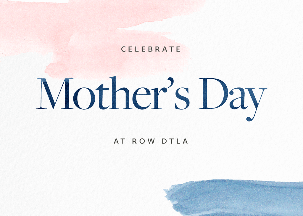 Mother's Day at Row DTLA - OMAMImini